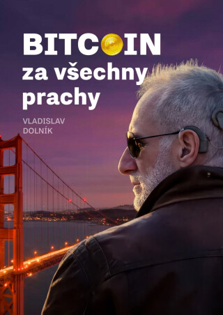 Bitcoin za všechny prachy - Vladislav Dolník