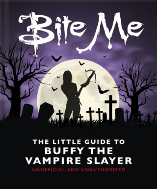 Bite Me: The Little Guide to Buffy the Vampire Slayer - OH
