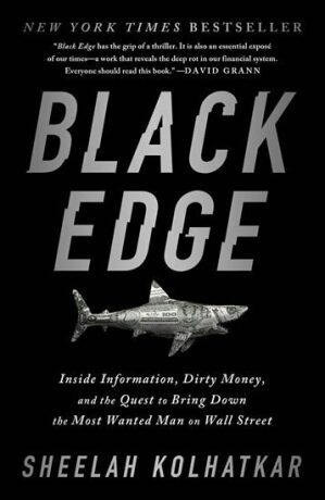 Black Edge : Inside Information, Dirty Money, and the Quest to Bring Down the Most Wanted Man on Wall Street - Sheelah Kolhatkar
