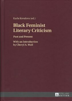 Black Feminist Literary Criticism Past and present - Karla Kovalová