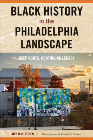 Black History in the Philadelphia Landscape - Amy Jane Cohen