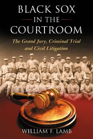 Black Sox in the Courtroom - William F. Lamb