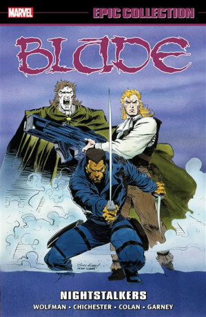 Blade Epic Collection: Nightstalkers - Marv Wolfman,Howard Mackie,D.G. Chichester