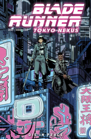 Blade Runner: Tokyo Nexus: Die In Peace - Mike Johnson,Kianna Shore,Mellow Brown