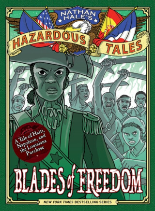 Blades of Freedom (Nathan Haleâ€™s Hazardous Tales #10) - Nathan Hale