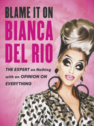 Blame it on Bianca Del Rio - Bianca Del Rio