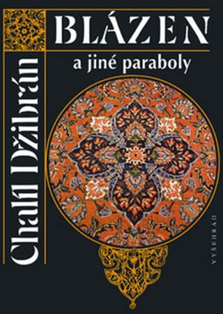 Blázen a jiné paraboly - Chalíl Džibrán