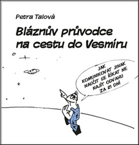 Bláznův průvodce na cestu do Vesmíru - Petra Talová,Luděk Vystyd,Mirka Vystydová