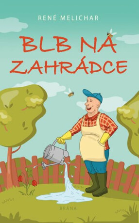 Blb na zahrádce - René Melichar