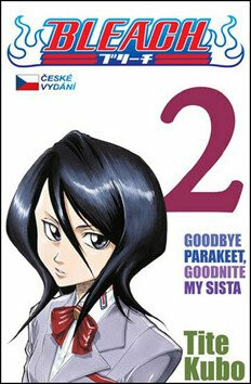 Bleach 2: Goodbye parakeet, goodnight my sista - Tite Kubo
