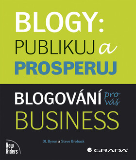 Blogy: Publikuj a prosperuj - DL Byron,Steve Broback
