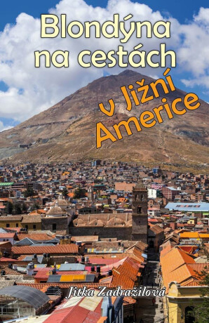 Blondýna na cestách v Jižní Americe - Jitka Zadražilová
