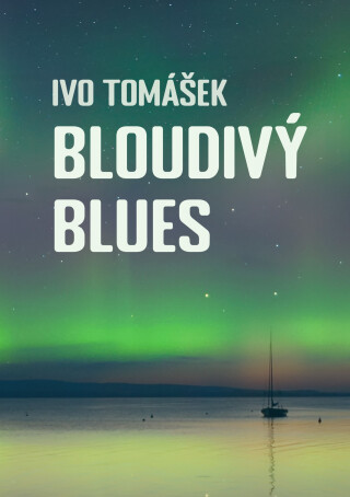 Bloudivý blues - Ivo Tomášek