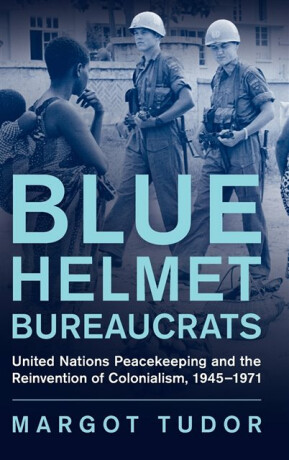 Blue Helmet Bureaucrats - Margot  Tudor
