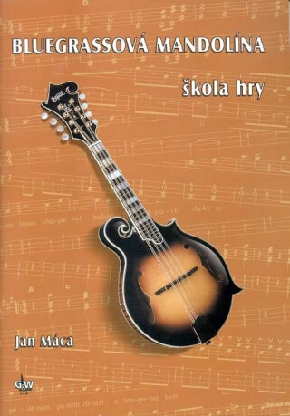 Bluegrassová mandolína škola hry - Jan Máca,kolektiv autorů