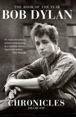 Bob Dylan: Chronicles Vol. 1 - Bob Dylan