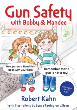 Bobby and Mandee's Gun Safety Book - Robert Kahn