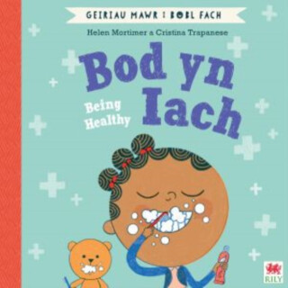 Bod yn Iach (Geiriau Mawr i Bobl Fach) / Being Healthy (Big Words for Little People) - Helen Mortimer