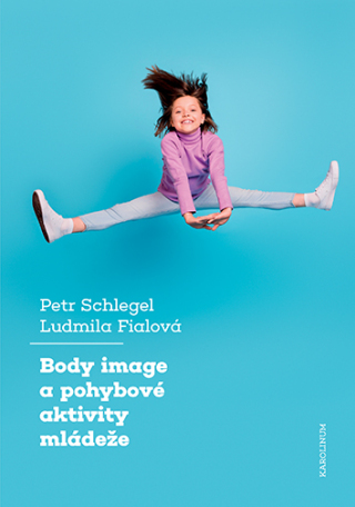 Body image a pohybové aktivity mládeže - Ludmila Fialová,Petr Schlegel