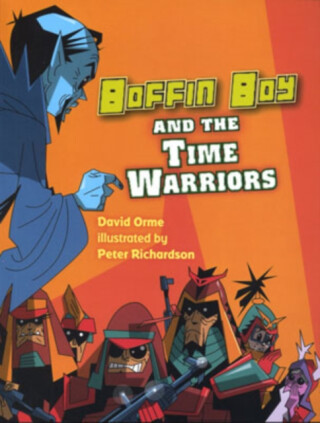 Boffin Boy and the Time Warriors - Orme David