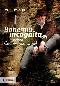 Bohemia incognita - Václav Žmolík
