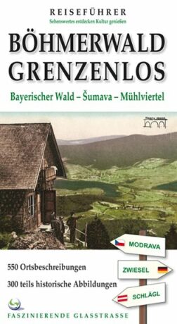 Böhmerwald grenzenlos - Petr Mazný,Tomáš Bernhardt,Marita Haller,Jiří Jelen