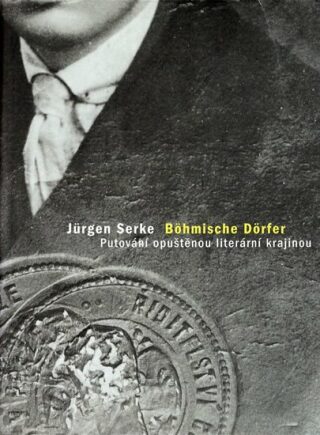 Böhmische Dörfer - Putování opuštěnou literární krajinou - Jürgen Serke