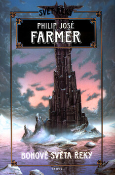 Bohové světa řeky - Philip José Farmer