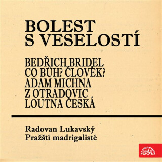 Bolest s veselostí Bedřich Bridel Co Bůh? Člověk? Adam Michna z Otradovic Loutna česká - Adam Václav Michna z Otradovic,Bedřich Bridel
