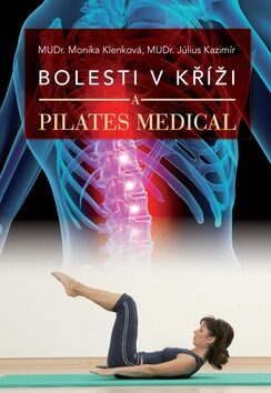 Bolesti v kříži a Pilates Medical - Július Kazimír,Monika Klenková
