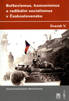 Bolševismus, komunismus a radikální socialismus v Československu V. - Michal Kopeček,Zdeněk Kárník