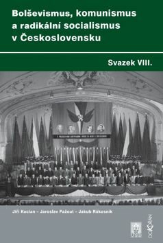 Bolševismus, komunismus a radikální socialismus v Československu, Svazek VIII. - Jaroslav Pažout,Jiří Kocian,Jakub Rákosník
