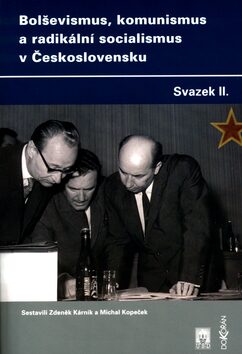 Bolševismus, komunismus a radikální socialismus v Československu II. - Michal Kopeček,Zdeněk Kárník