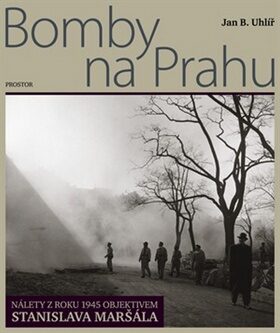 Bomby na Prahu - Jan Boris Uhlíř