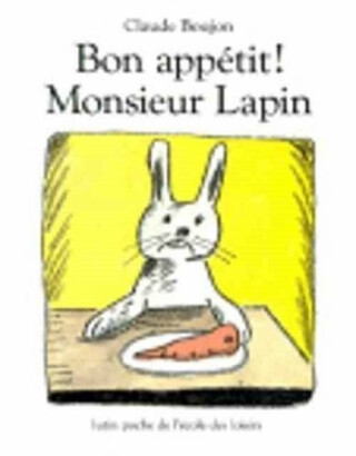 Bon appetit Monsieur Lapin - Claude Boujon