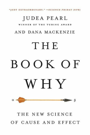 The Book of Why : The New Science of Cause and Effect - Dana Mackenzie,Judea Pearl