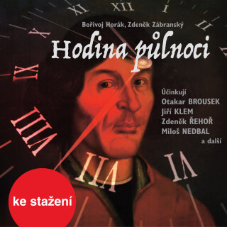 Bořivoj Horák, Zdeněk Zábranský: Hodina půlnoci - Zdeněk Zábranský, Martin Růžek, Miloš Nedbal, Otakar Brousek, Felix le Breux, Zdeněk Řehoř, Bořivoj