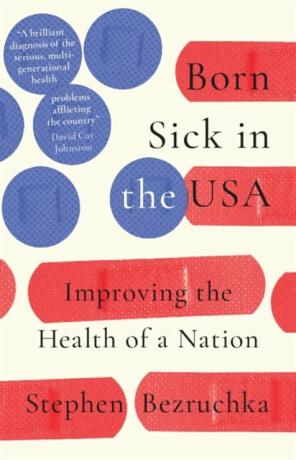 Born Sick in the USA - Stephen  Bezruchka