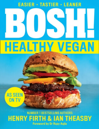 BOSH! Healthy Vegan - Henry Firth,Ian Theasby