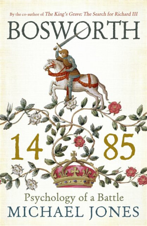 Bosworth 1485 - Michael Jones