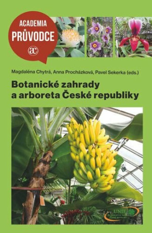 Botanické zahrady a arboreta České republiky - Pavel Sekerka,Magdaléna Chytrá,Anna Procházková