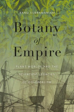 Botany of Empire - Banu Subramaniam