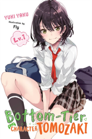 Bottom-Tier Character Tomozaki, Vol. 1 (light novel) - Jennifer Ward,Fly Kennoji,Yuki Yaku