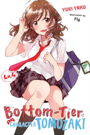 Bottom-Tier Character Tomozaki, Vol. 4 (light novel) - Fly Kennoji,Winifred Bird,Yuki Yaku