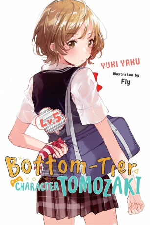 Bottom-Tier Character Tomozaki, Vol. 5 (light novel) - Fly Kennoji,Winifred Bird,Yuki Yaku