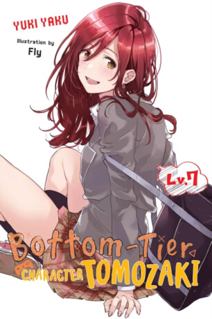 Bottom-Tier Character Tomozaki, Vol. 7 (light novel) - Winifred Bird,Yuki Yaku