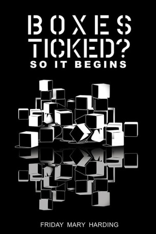 Boxes Ticked? So It Begins - Friday Mary Harding