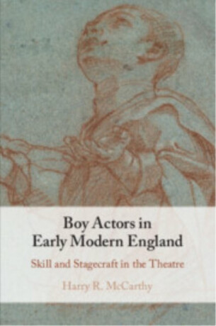 Boy Actors in Early Modern England - Harry R.  McCarthy