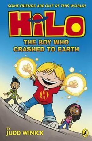 Boy Who Crashed To Earth, The: Hilo Book 1 - Judd Winick