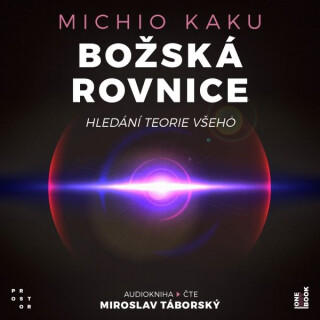 Božská rovnice: Hledání teorie všeho - Michio Kaku